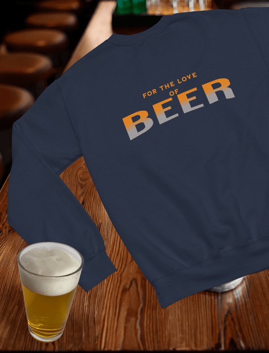 For the Love of Beer Crewneck Sweatshirt