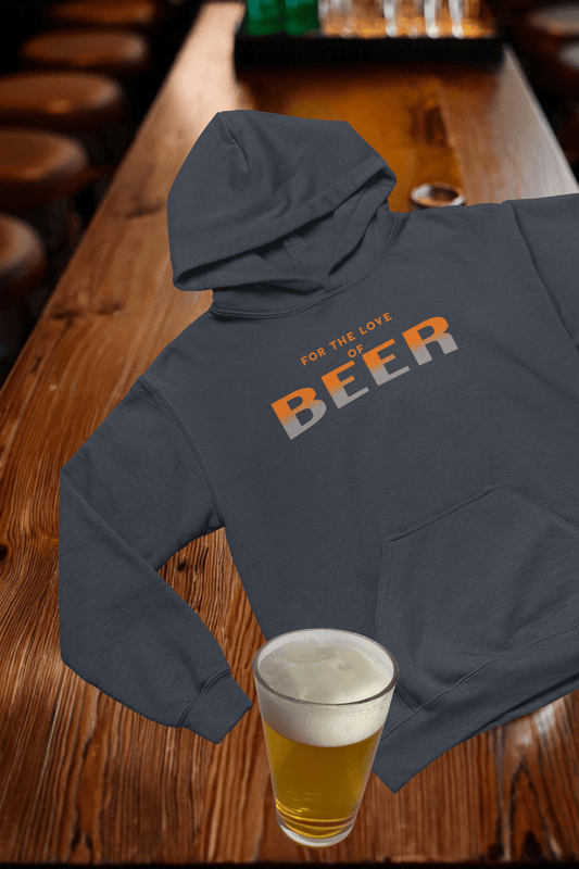For the Love of Beer Hooded Sweatshirt