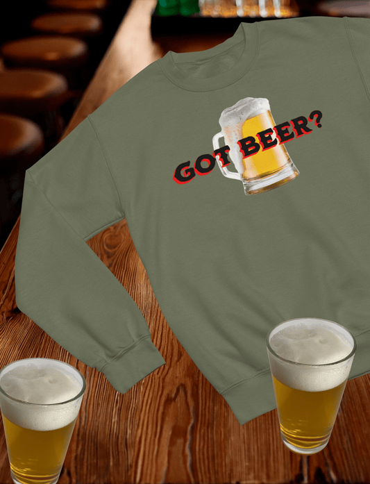 Got Beer Crewneck Sweatshirt