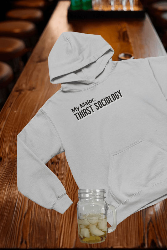 My Major: Thirst Sociology Hooded Sweatshirt