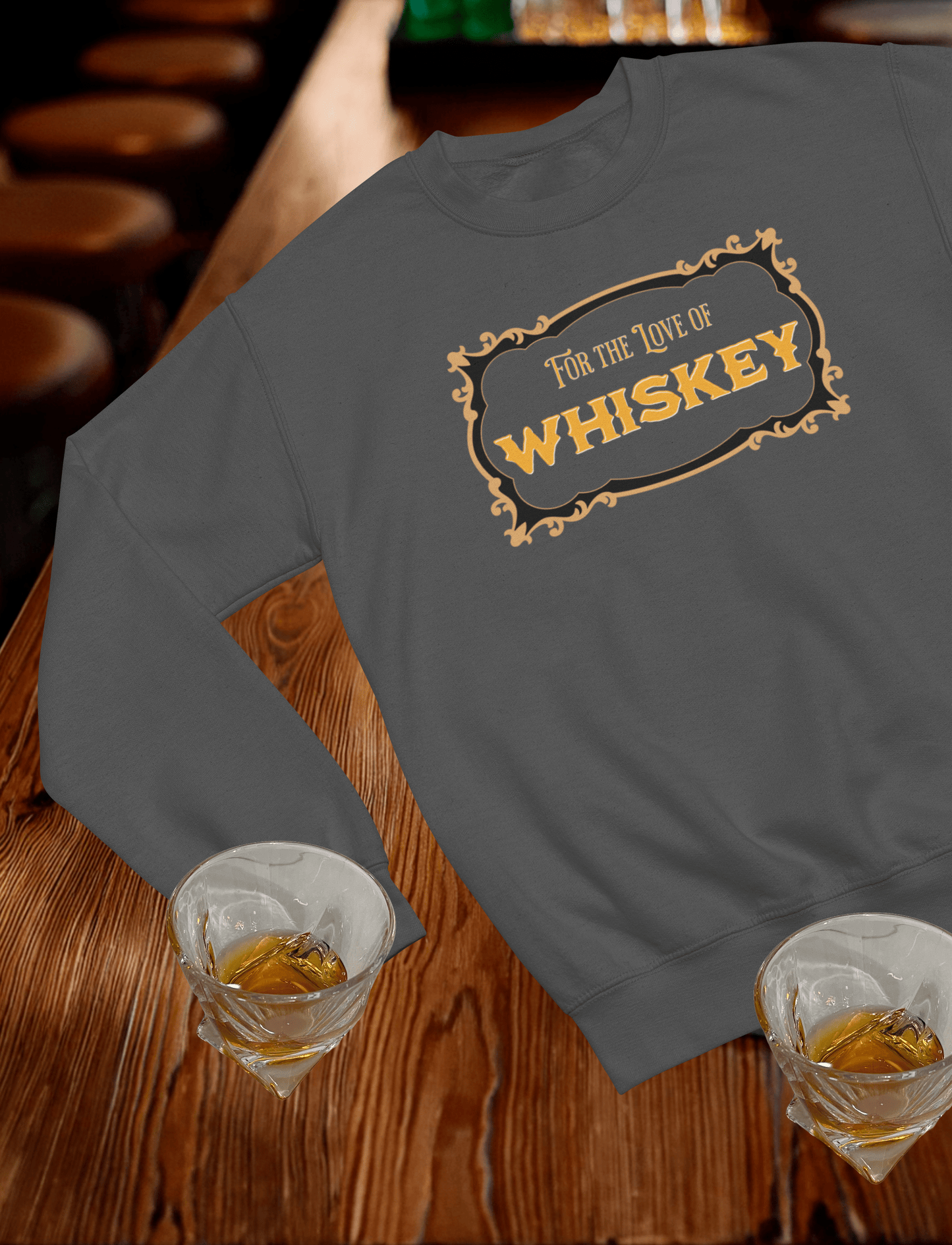 For the Love of Whiskey Crewneck Sweatshirt