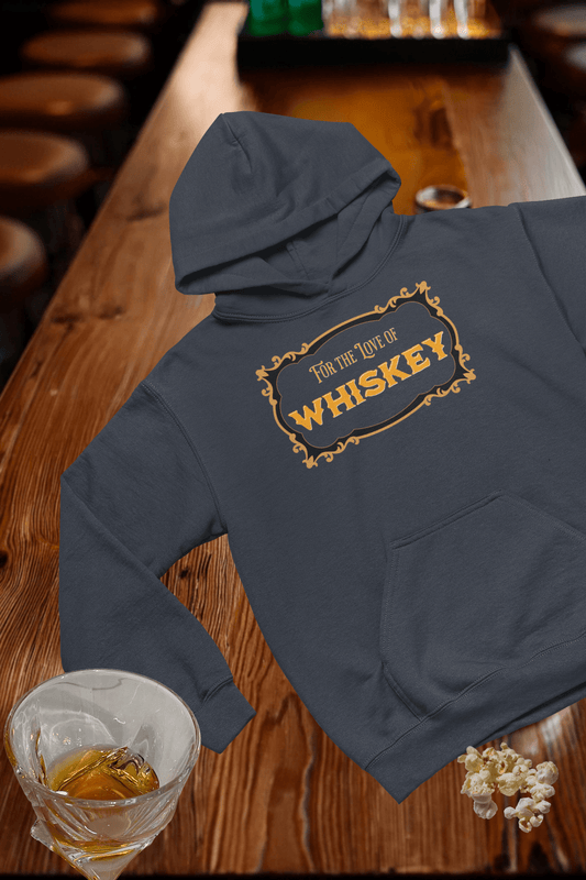 For the Love of Whiskey Hooded Sweatshirt