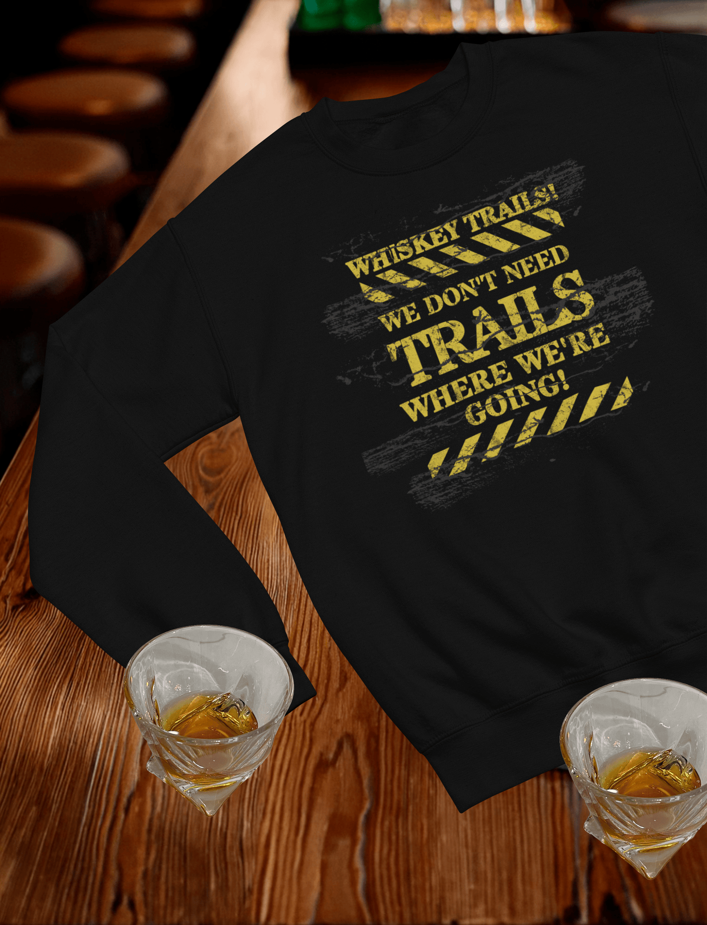 Whiskey Trails We Don't need Trails Crewneck Sweatshirt