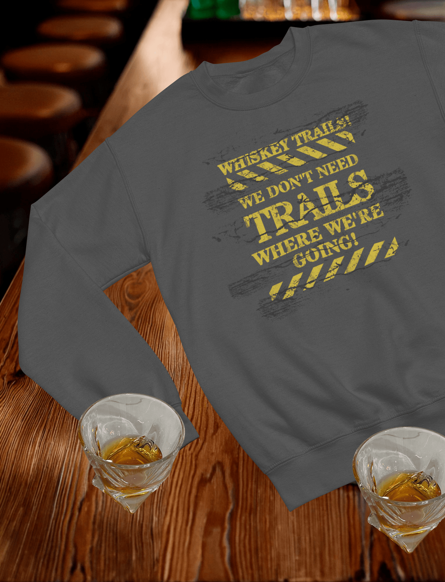 Whiskey Trails We Don't need Trails Crewneck Sweatshirt