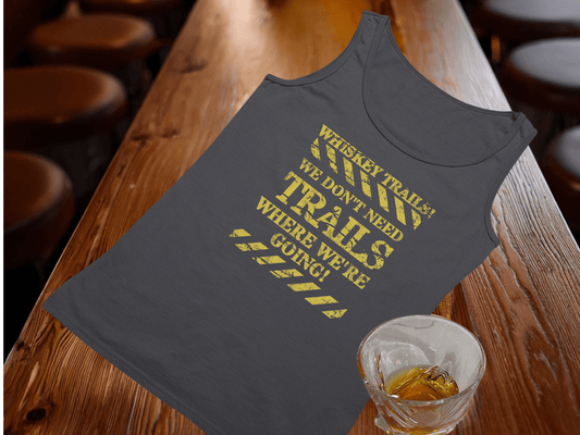 Whiskey Trails We Don't need Trails Tank Top