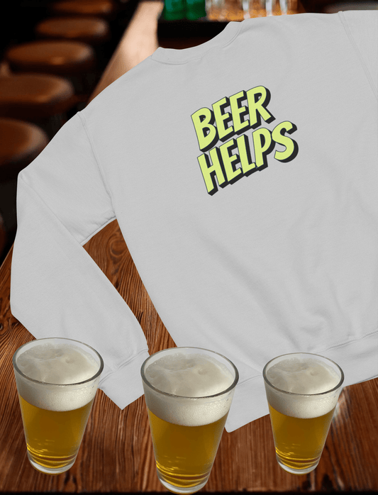 Beer Helps Crewneck Sweatshirt