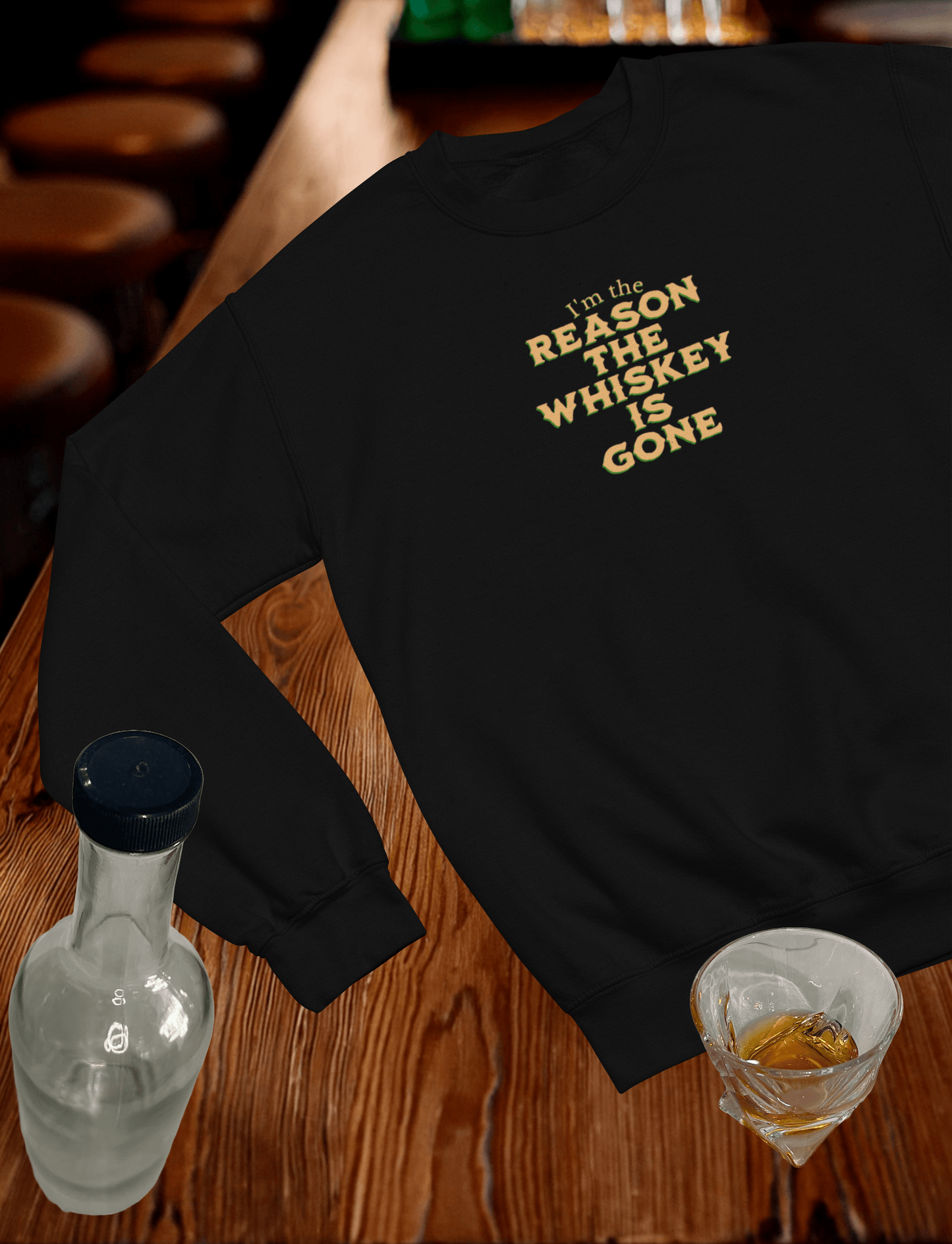 I'm the Reason the Whiskey is Gone Crewneck Sweatshirt