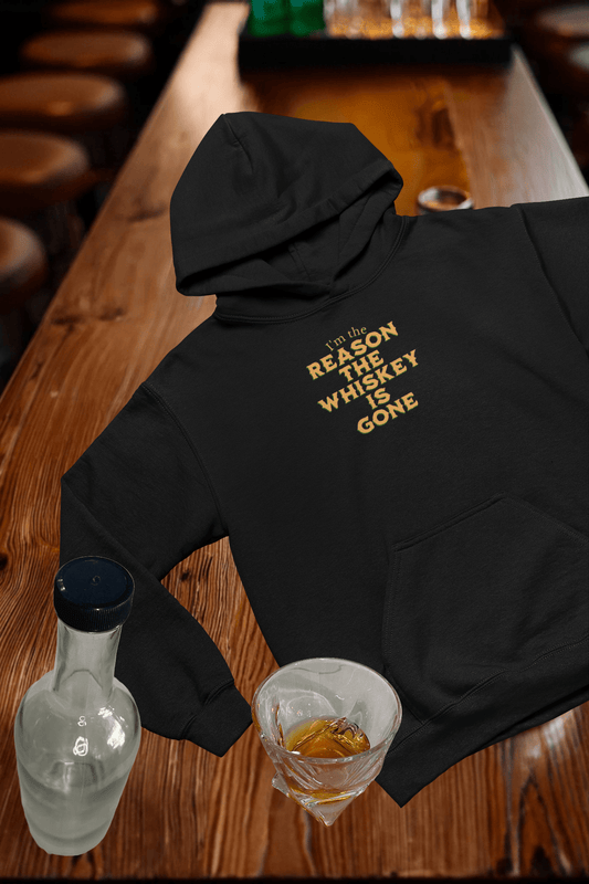 I'm the Reason the Whiskey is Gone Hooded Sweatshirt