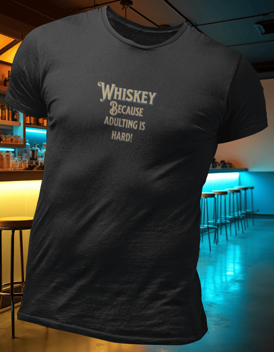 Whiskey Because Adulting is Hard T-Shirt