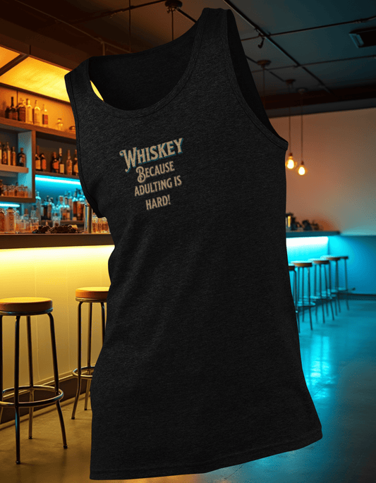 Whiskey Because Adulting Is Hard Tank
