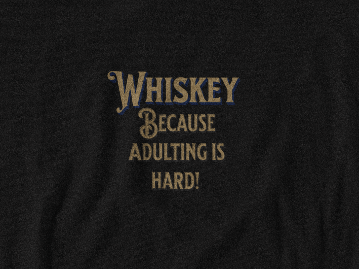 Whiskey Because Adulting Is Hard Tank