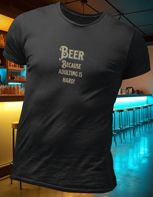 Beer Because Adulting is Hard T-Shirt