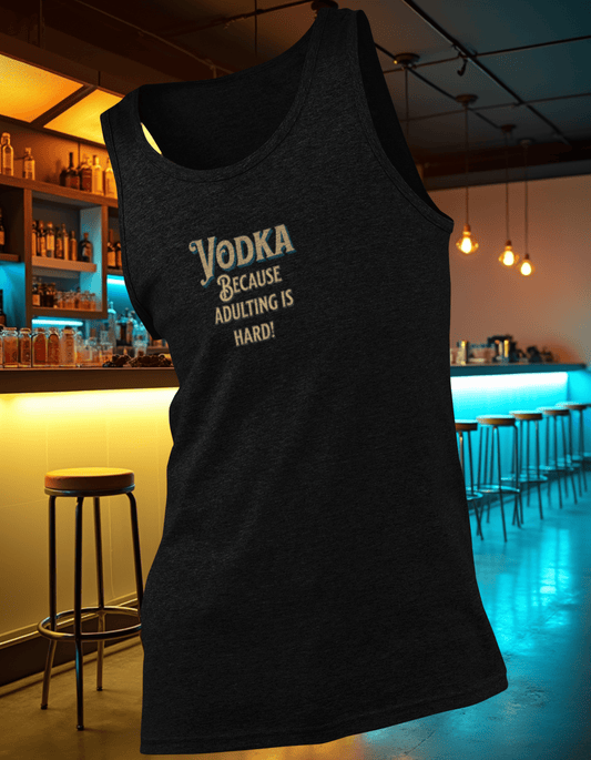 Vodka Because Adulting is Hard Tank
