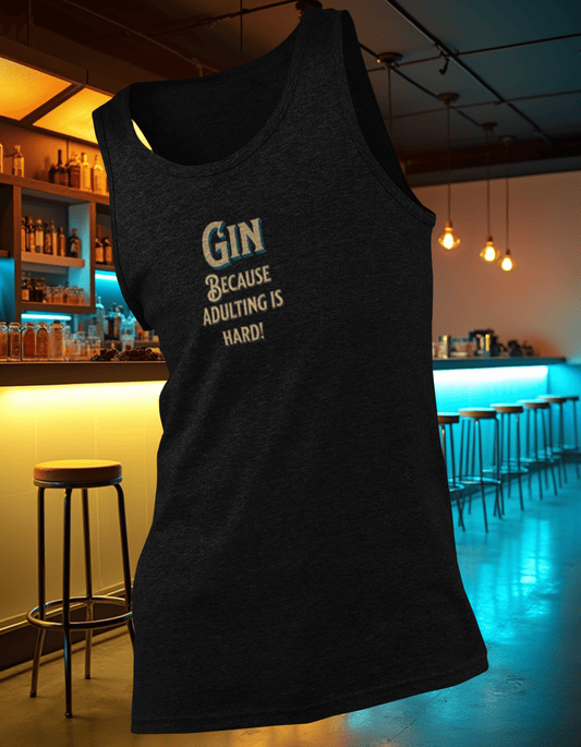 Gin Because Adulting is Hard Tank