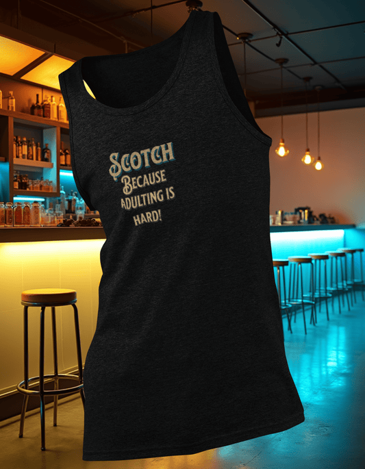 Scotch Because Adulting is Hard Tank