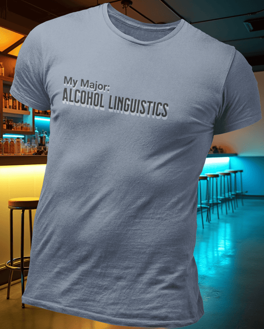 My Major: Alcohol Linguistics T-Shirt