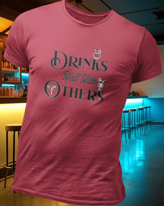 Drinks Well With Others T-Shirt