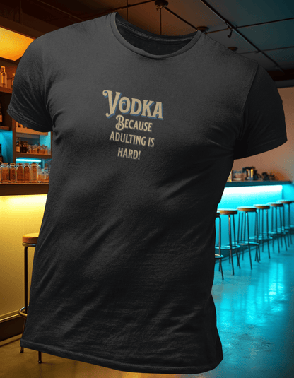 Vodka Because Adulting is Hard T-Shirt
