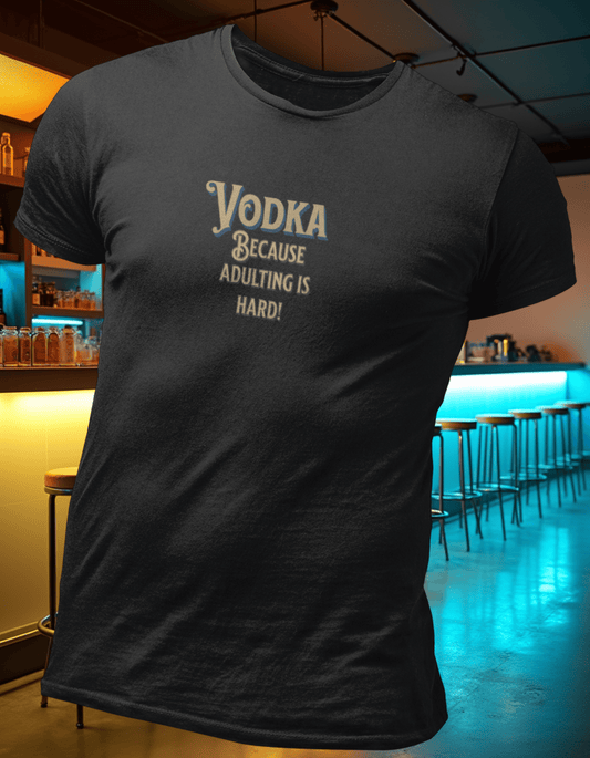 Vodka Because Adulting is Hard T-Shirt