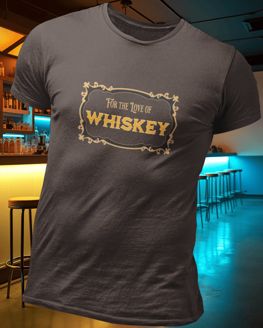 For the Love of Whiskey T-Shirt